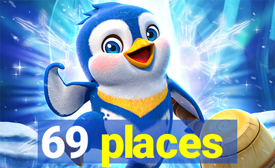 69 places